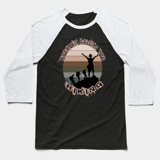 MOUNTAIN CALLING YOU HIKING Baseball T-Shirt by Just Be Cool Today